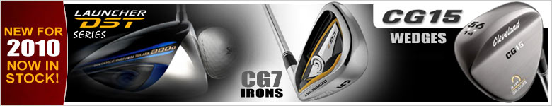 New 2010 Cleveladn Launcher DST Driver and Fairway Woods, also get the new DG7 Irons and CG15 Wedges.